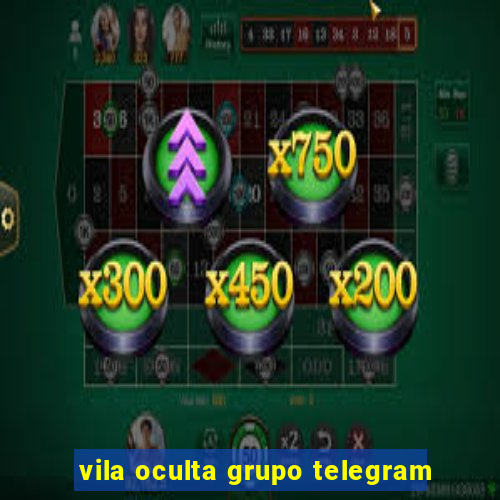 vila oculta grupo telegram